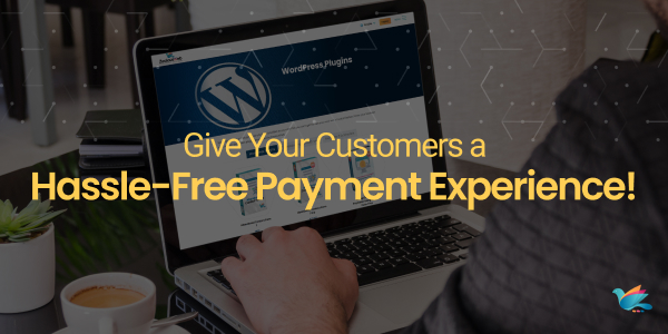 Give Your Customers a Hassle-Free Payment Experience